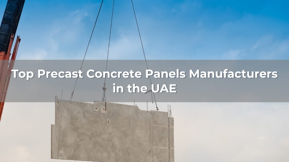 Top 10 Precast Concrete Panels Manufacturers in the UAE 2026