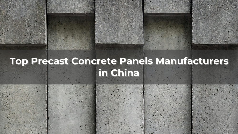 Top 5 Precast Concrete Panels Manufacturers in China 2026